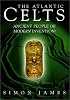 Atlantic Celts: Ancient People Of Modern Invention
