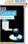 The Control Revolution: How the Internet is Putting Individuals in Charge and Changing the World We Know