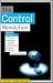 Book The Control Revolution: How The Internet is Putting Individuals in Charge and Changing the World We Know