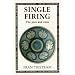 Single Firing: The Pros and Cons