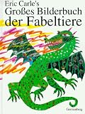 Eric Carle's Gro�es Bilderbuch der Fabeltiere