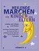  : HEILENDE MäRCHEN FüR KINDER UND ELTERN.