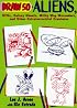 Draw 50 Aliens: The Step-by-Step Way to Draw UFOs, Galaxy Ghouls, Milky Way Marauders, and Other Extraterrestrial Creatures (Draw 50)