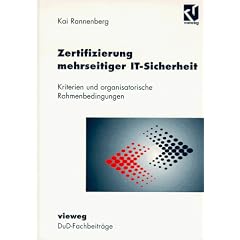Zertifizierung mehrseitiger IT- Sicherheit: Kriterien und organisatorische Rahmenbedingungen (DuD-Fachbeitr�ge)