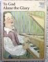 To God alone the glory: A story about Johann Sebastian Bach (Christian heroes)
