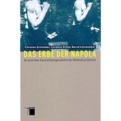 Das Erbe der Napola. Versuch einer Generationengeschichte des Nationalsozialismus