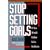 Stop Setting Goals If You Would Rather Solve Problems