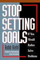 Stop Setting Goals If You Would Rather Solve Problems