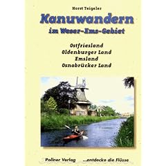 Kanuwandern im Weser-Ems-Gebiet - Ostfriesland Oldenburger Land Emsland Osnabr�cker Land