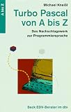 Turbo Pascal von A bis Z. Das Nachschlagewerk zur Programmiersprache. ( A bis Z).