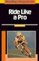 Bicycling Magazine's Ride Like a Pro