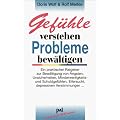 Gef�hle verstehen, Probleme bew�ltigen: Ein praktischer Ratgeber zur Bew�ltigung von �ngsten, Unsicherheiten, Minderwertigkeits- und Schuldgef�hlen, Eifersucht, depressiven Verstimmungen.