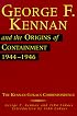 George F. Kennan and the Origins of Containment, 1944-1946: The Kennan-Lukacs Correspondence