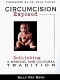 Circumcision Exposed: Rethinking a Medical and Cultural Tradition