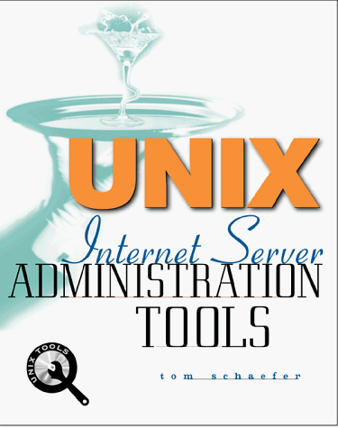 Unix Internet Server Administration Tool: Administration Tool (Unix Tools)