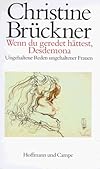 Wenn du geredet hättest, Desdemona: Ungehaltene Reden, ungehaltener Frauen