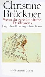 Wenn du geredet hättest, Desdemona: Ungehaltene Reden, ungehaltener Frauen