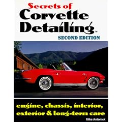 Secrets of Corvette Detailing: Engine, Chassis, Interior, Exterior & Long-Term Care
