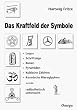Das Kraftfeld der Symbole: Logos. Schriftz�ge. Runen. Pyramiden. Kultische Zeichen. Kosmische Hieroglyphen u. v. m. radi�sthetisch untersucht