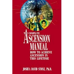 The Complete Ascension Manual: How to Achieve Ascension in This Lifetime (Easy-To-Read Encyclopedia of the Spiritual Path)