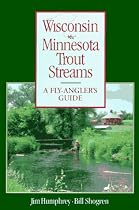 Wisconsin & Minnesota Trout Streams: A Fly-Angler's Guide