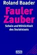 Fauler Zauber: Schein und Wirklichkeit des Sozialstaates