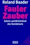 Fauler Zauber: Schein und Wirklichkeit des Sozialstaates