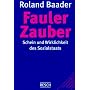 Fauler Zauber: Schein und Wirklichkeit des Sozialstaates