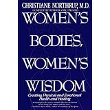 Women's Bodies, Women's Wisdom: Creating Physical and Emotional Health and Healing