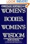 Women's Bodies, Women's Wisdom: Creating Physical and Emotional Health and Healing