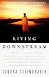 Living Downstream: A Scientist's Personal Investigation of Cancer and the Environment