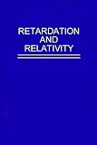 Electromagnetic Retardation and Theory of Relativity