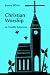 Christian Worship in North America: A Retrospective - 1955-1995 (A Pueblo book)