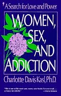 Women, Sex, and Addiction: A Search for Love and Power