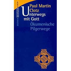 Unterwegs mit Gott. �kumenische Pilgerwege