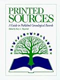 Printed Sources: A Guide to Published Genealogical Records