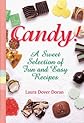 Candy: A Sweet Selection of Fun and Easy Recipes