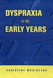 Dyspraxia in the Early Years: Identifying and Supporting Children with Movement Difficulties (David Fulton / Nasen)