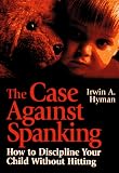 Books : The Case Against Spanking: How to Discipline Your Child Without Hitting (Jossey-Bass Psychology Series)