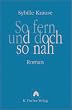 So fern und doch so nah. Roman