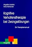 Kognitive Verhaltenstherapie bei Zwangsst�rungen. Ein Therapiemanual