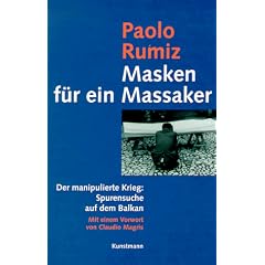 Masken für ein Massaker. Der manipulierte Krieg: Spurensuche auf dem Balkan (Broschiert)