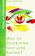 Was ist Reinkarnation und Karma? Denkanregung f�r den Suchenden