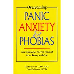 Overcoming Panic, Anxiety and Phobias: New Strategies to Free Yourself from Worry and Fear