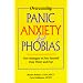 Overcoming Panic, Anxiety and Phobias: New Strategies to Free Yourself from Worry and Fear