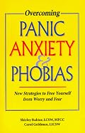 Overcoming Panic, Anxiety, & Phobias: New Strategies to Free Yourself from Worry and Fear
