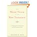 The Moral Vision of the New Testament: Community, Cross, New Creation, A Contemporary Introduction to New Testament Ethics