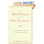 The Moral Vision of the New Testament: Community, Cross, New Creation, A Contemporary Introduction to New Testament Ethics