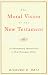 Third Party New : The Moral Vision of the New Testament: Community, Cross, New Creation, A Contemporary Introduction to New Testament Ethics