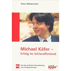 Michael K�fer - Erfolg im Schlaraffenland. Von der perfekten Dienstleistung zum Lifestyle- Konzern